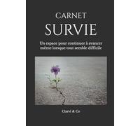 Carnet Survie: Un espace pour continuer à avancer même lorsque tout semble difficile (Carnets Clarté & Co)