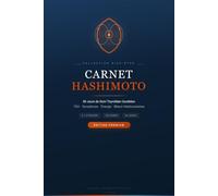 Carnet Thyroïdite Hashimoto : 90 Jours pour Suivre vos Symptômes, votre TSH et votre Énergie: Journal de suivi quotidien avec bilans hebdomadaires - un dossier factuel pour votre endocrinologue