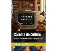Carnets de Culture: Volume 3 - Histoire des jeux vidéo (I) : Des origines à 1987