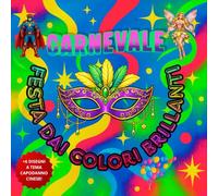 Carnevale (Festa dai Colori Brillanti) + 6 disegni per il Capodanno Cinese: Libro da colorare con 47 disegni | Utile per sviluppare le abilità ... e favorire il rilassamento nell'adulto