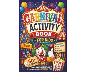 Carnival Activity Book for Kids: 50+ Carnival-Themed Puzzles, Mazes, Word Searches and Activities for Kids 6-8