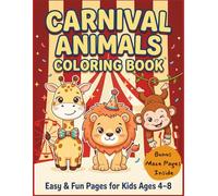 Carnival Animals Coloring Book for Kids Ages 4-8: Big Bold Cute Animal Pages with Bonus Mazes, Simple Creative Fun for Boys and Girls