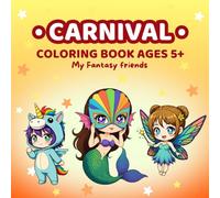 Carnival Coloring Book for Kids Ages 5+ (My Fantasy Friends): 50 Fun and Cute Carnival Coloring Pages