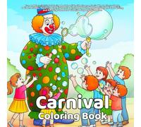 Carnival Coloring Book: Fun and Easy Carnival Coloring Book for Kids with Clowns, Ferris Wheel, Circus Tents, Balloon Animals, Roller Coaster, Cotton ... Scenes for Creative Play and Relaxation