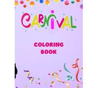 CARNIVAL COLORING BOOK - LIBRO DA COLORARE CARNEVALE - REGALO CARNEVALE PER BAMBINI DA COLORARE: 20 ILLUSTRAZIONI DA COLORARE - REGALO PER BAMBINI - ... TRA I DISEGNI E CURIOSITA' SULCARNEVALE
