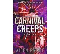 Carnival Creeps: A Dark Paranormal Why Choose Romance (Sinner's Sideshow Duet)