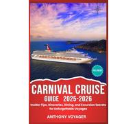 CARNIVAL CRUISE GUIDE 2025-2026(Full-Color): Insider Tips, Itineraries, Dining, and Excursion Secrets for Unforgettable Voyages
