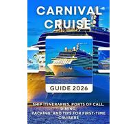 Carnival Cruise Guide 2026: Ship Itineraries, Ports of Call, Dining, Packing, and Tips for First-Time Cruisers