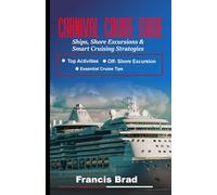 Carnival cruise Guide: Ships,Secrets,Shore Excursions & Smart Cruising Strategies