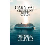 Carnival Cruise Line Guide 2025-2026: Insider Tips, Ship Secrets, and Shore Adventures for Every Traveler.