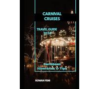 CARNIVAL CRUISES TRAVEL GUIDE 2026: Caribbean Itineraries & Tips (Around the World Travel Guides)