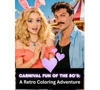 Carnival Fun of The 80's: A Retro Coloring Adventure (Mary & Trent’s Big 80’s Adventure Series: Coloring Books)