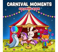 Carnival Moments: Circus Coloring Book for Adults, Teens and Kids - Bold & Easy Coloring Pages for Stress Relief