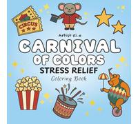 Carnival of Colors: A Circus-Themed Coloring Book: A Fun & Relaxing Circus Coloring Adventure Featuring Clowns, Acrobats, Carnival Animals, Big Tops, and Magical Performers