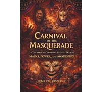 Carnival of the Masquerade: A Theatrical Coloring Activity Book of Masks, Power, and Awakening (Mini Travel Size)