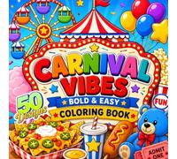 Carnival Vibes Coloring Book: 50 Bold & Easy Coloring Pages Featuring Carnival Rides, Fair Food, Games, Prizes, Cotton Candy & Summer Fun