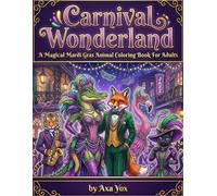 Carnival Wonderland: A Magical Mardi Gras Animal Coloring Book For Adults