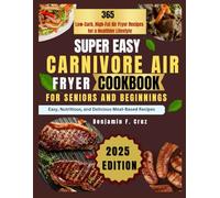 CARNIVORE AIR FRYER COOKBOOK FOR SENIOR AND BEGINNINGS: Easy Nutritious and Delicious meat-based Recipes