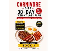 CARNIVORE DIET 30 - DAY WEIGHT LOSS PLAN: A Step - by - Step Reset to Burn Fat, Control Cravings and Build. Consistent Eating Habits. (THE CARNIVORE DIET SERIES)