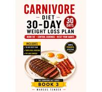 CARNIVORE DIET 30 - DAY WEIGHT LOSS PLAN: A Step - by - Step Reset to Burn Fat, Control Cravings and Build. Consistent Eating Habits. (THE CARNIVORE DIET SERIES)