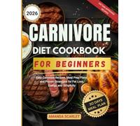 Carnivore Diet Cookbook For Beginners: Easy Carnivore Recipes, meal prep plans, and proven strategies for Fat Loss, Energy, and Simplicity