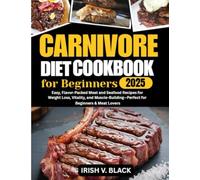 Carnivore Diet Cookbook for Beginners: Easy, Flavour-Packed meat and Seafood Recipes for Weight Loss, Vitality, and Muscle-Building - Perfect for Beginners & Meat Lovers