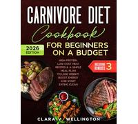 Carnivore Diet Cookbook for Beginners on a Budget: High-Protein, Low-Cost Meat Recipes & a Simple Meal Plan to Lose Weight, Boost Energy and Start Eating Clean