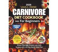 Carnivore Diet Cookbook for Beginners: Stress-Free High-Protein, Low Carb Recipes with a 14-Day Starter Meal Plan