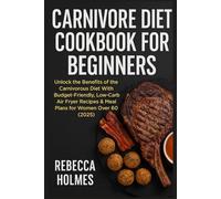 Carnivore Diet Cookbook for Beginners: Unlock the Benefits of the Carnivorous Diet With Budget-Friendly, Low-Carb Air Fryer Recipes & Meal Plans for Women Over 60 (2025)