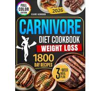 CARNIVORE DIET COOKBOOK FOR WEIGHT LOSS: Discover the Easiest Way to Reshape Your Body, Feel Amazing Daily, and Long-Lasting Confidence in Your Routine