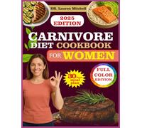 carnivore diet cookbook for woman: A Simple Guide to High-Protein, Low-Carb Meals for Women's Health