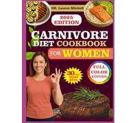 carnivore diet cookbook for woman: A Simple Guide to High-Protein, Low-Carb Meals for Women's Health