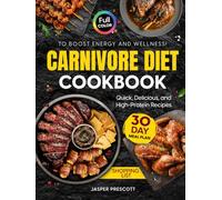 Carnivore Diet Cookbook: Quick, Delicious, and High-Protein Recipes to Boost Energy and Wellness in a Full Color Edition. Includes a 30-Day Meal Plan ... List. (The Carnivore Lifestyle Series)