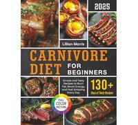Carnivore Diet for Beginners: Simple and Tasty Recipes to Burn Fat, Boost Energy, and Feel Amazing Every Day