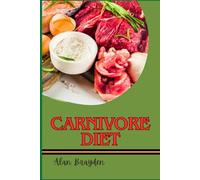 CARNIVORE DIET: Lose Weight, Heal Inflammation, And Boost Energy High-Protein And Ketogenic Nutrition Plan