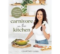 Carnivore in the Kitchen: A Fresh and Fun Approach to Meat-Based Meals