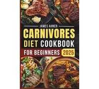 Carnivores Diet Cookbook For Beginners 2025