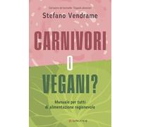 Carnivori o vegani? Manuale per tutti di alimentazione ragionevole (Nuovo Cammeo)