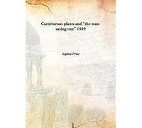Carnivorous plants and "the man-eating tree" 1939 [Hardcover]