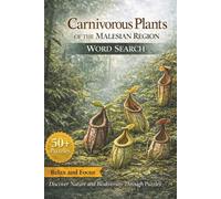 Carnivorous Plants of the Malesian Region Puzzles for Teens, Adults, and Seniors: Explore Tropical Pitcher Plants, Mossy Forests, and Botanical ... Global Carnivorous Plants Word Search Series)