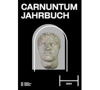 Carnuntum Jahrbuch 2024: Zeitschrift für Archäologie und Kulturgeschichte des Donauraumes