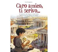 Caro amico, ti scrivo... Avviamento alla lingua e civiltà latina. Per la Scuola media. Con e-book. Con espansione online