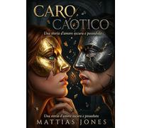 CARO CAOTICO: Una storia d'amore oscura e posseduta