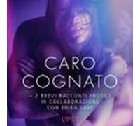 Caro Cognato - 2 Brevi Racconti Erotici In Collaborazione Con Erika Lu