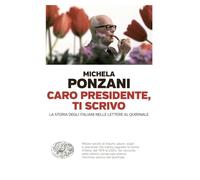 Caro presidente, ti scrivo. La Storia degli italiani nelle lettere al Quirinale (Einaudi. Passaggi)