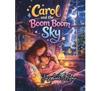 Carol and the Boom Boom Sky: A Cozy Bedtime Story for toddlers afraid of thunder and storms