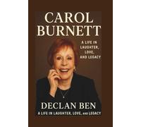 CAROL BURNETT: Life in Laughter, Love, and Legacy