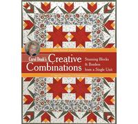 Carol Doak's Creative Combinations: Stunning Blocks & Borders from a Single Unit • 32 Paper-Pieced Units • 8 Quilt Projects