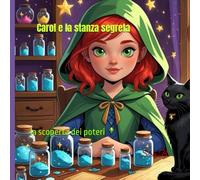 Carol e la stanza segreta: la scoperta dei poteri