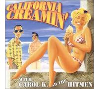 Carol K. & the Hitmen - California Creamin